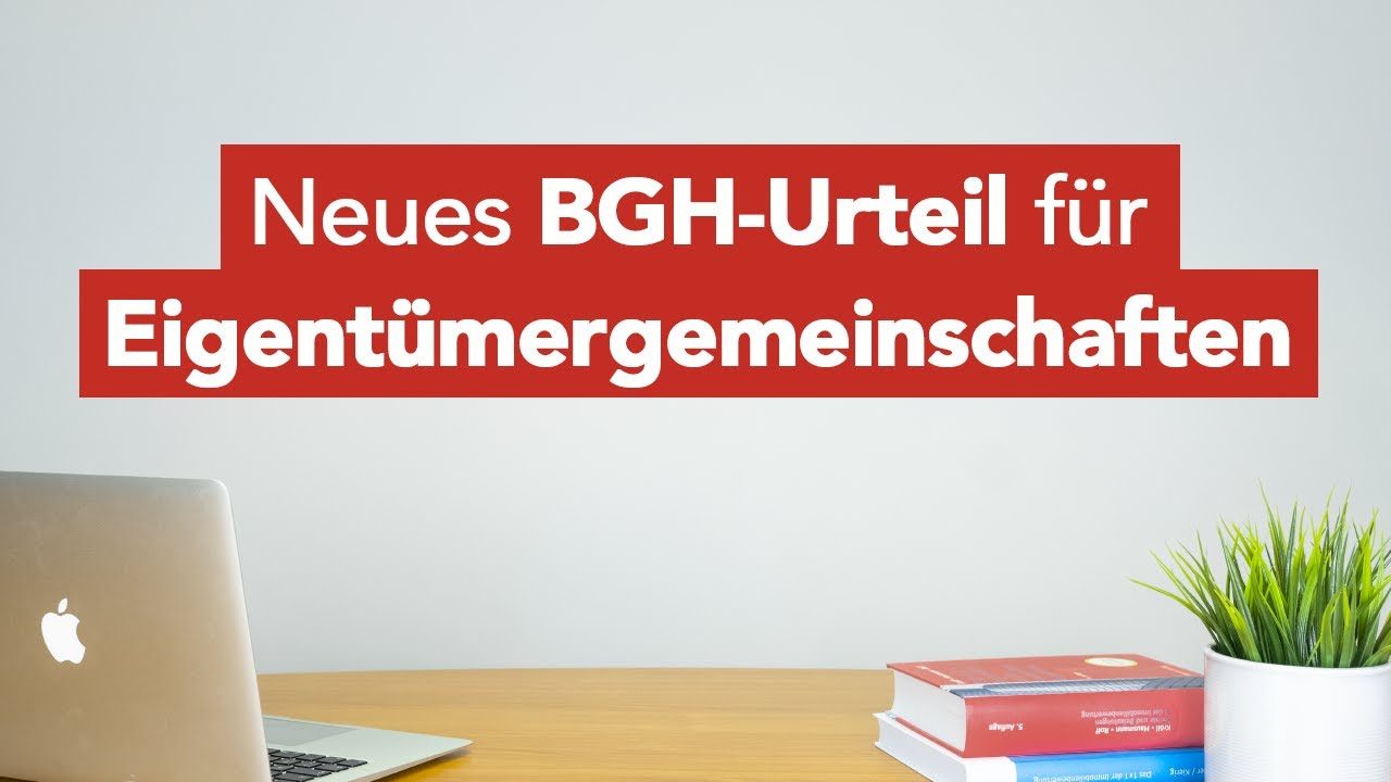Neues BGH-Urteil für Eigentümergemeinschaften - Unser Ratgeber